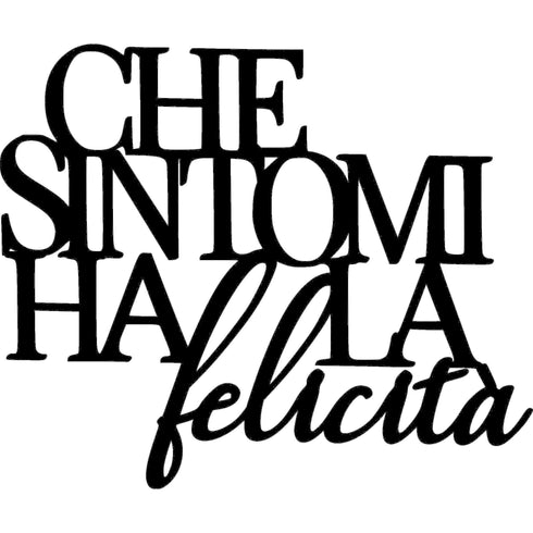 Frase canzone in legno da appendere Che sintomi ha la felicità - Decorazioni Casa